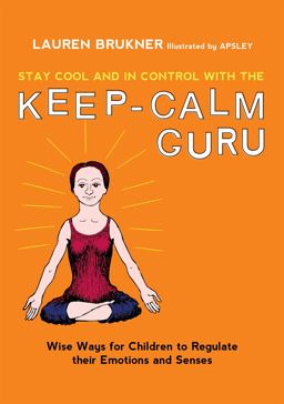 Stay Cool and in Control with the Keep-Calm Guru Wise Ways for Children to Regulate Their Emotions and Senses  9781785927140 Front Cover