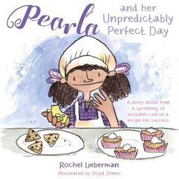 Pearla and Her Unpredictably Perfect Day A Story about How a Sprinkling of Mistakes Can Be a Recipe for Success  9781785927348 Front Cover