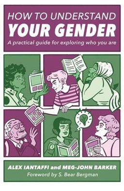 How to Understand Your Gender A Practical Guide for Exploring Who You Are  9781785927461 Front Cover