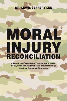 Moral Injury Reconciliation A Practitioner's Guide for Treating Moral Injury, PTSD, Grief, and Military Sexual Trauma Through Spiritual Formation Strategies  9781785927577 Front Cover
