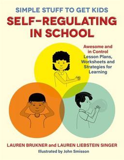 Simple Stuff to Get Kids Self-Regulating in School Awesome and in Control Lesson Plans, Worksheets, and Strategies for Learning  9781785927614 Front Cover