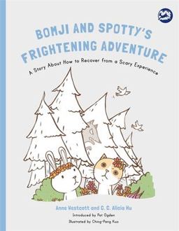 Bomji and Spotty's Frightening Adventure A Story about How to Recover from a Scary Experience  9781785927706 Front Cover