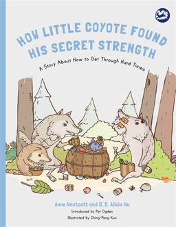 How Little Coyote Found His Secret Strength A Story about How to Get Through Hard Times  9781785927713 Front Cover