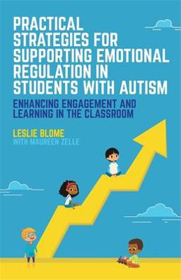 Practical Strategies for Supporting Emotional Regulation in Students with Autism Enhancing Engagement and Learning in the Classroom  9781785927782 Front Cover