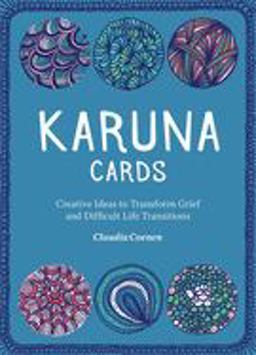 Karuna Cards Creative Ideas to Transform Grief and Difficult Life Transitions  9781785927805 Front Cover