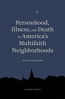 Personhood, Illness, and Death in America's Multifaith Neighborhoods