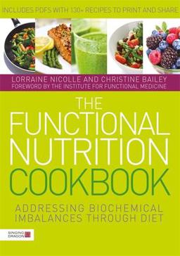Functional Nutrition Cookbook Addressing Biochemical Imbalances Through Diet  9781785929915 Front Cover
