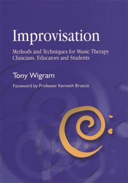 Improvisation Methods and Techniques for Music Therapy Clinicians, Educators, and Students  9781785929946 Front Cover