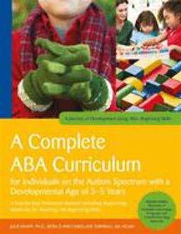 Complete ABA Curriculum for Individuals on the Autism Spectrum with a Developmental Age of 3-5 Years A Step-By-Step Treatment Manual Including Supporting Materials for Teaching 140 Beginning Skills  9781785929960 Front Cover