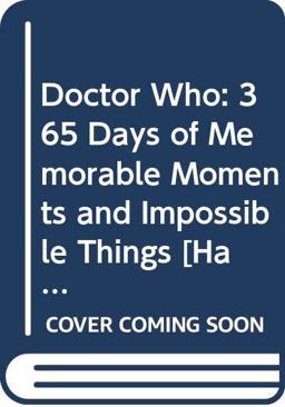 Doctor Who: 365 Days of Memorable Moments and Impossible Things