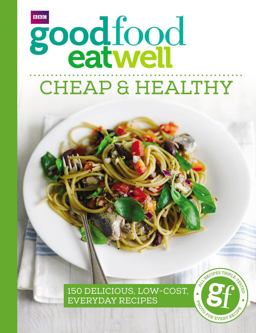 Good Food Eat Well: Cheap and Healthy  9781785940736 Front Cover