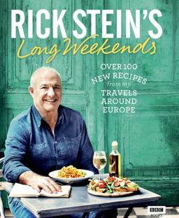 Rick Stein's Long Weekends Over 100 New Recipes from My Travels Around Europe  9781785940927 Front Cover
