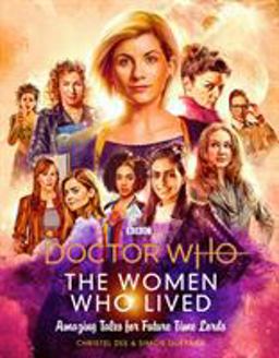 Doctor Who: the Women Who Lived: Amazing Tales for Future Time Lords Amazing Tales for Future Time Lords  9781785943591 Front Cover