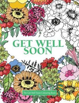 The Get Well Soon Colouring Book The Get Well Soon Colouring Book