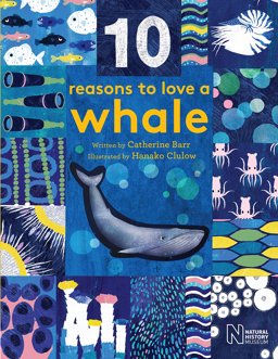 10 Reasons to Love A... Whale  9781786030139 Front Cover