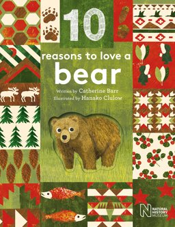 10 Reasons to Love... a Bear  9781786030153 Front Cover
