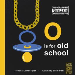 O Is for Old School A Hip Hop Alphabet for B. I. G. Kids Who Used to Be Dope 1st 9781786031372 Front Cover