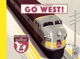 Go West! The Great North American Railroad Adventure  9781786031792 Front Cover