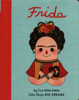 Frida Kahlo (My First Little People Big Dreams)