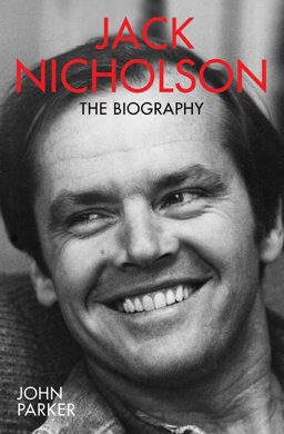 Jack Nicholson: the Biography  9781786062666 Front Cover