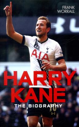 Harry Kane The Biography  9781786062710 Front Cover