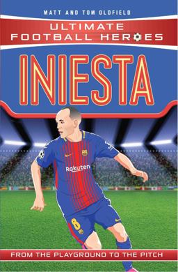 Iniesta From the Playground to the Pitch  9781786068040 Front Cover