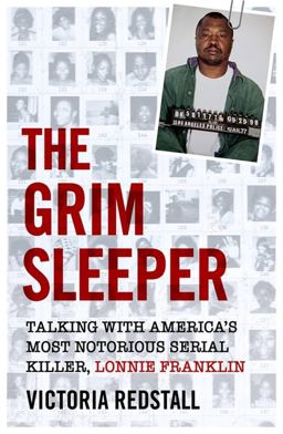 Grim Sleeper Talking with America's Most Notorious Serial Killer, Lonnie Franklin  9781786068668 Front Cover