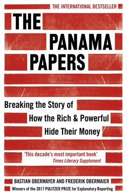 Panama Papers Breaking the Story of How the Rich and Powerful Hide Their Money  9781786070708 Front Cover