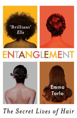 Entanglement The Secret Lives of Hair  9781786071613 Front Cover