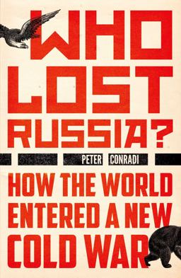 Who Lost Russia?: How the World Entered a New Cold War  9781786072528 Front Cover