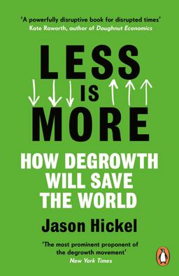 Less Is More How Degrowth Will Save the World  9781786091215 Front Cover