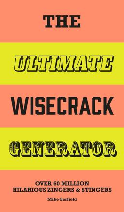 Ultimate Wisecrack Generator Over 60 Million Hilarious Zingers and Stingers  9781786270306 Front Cover