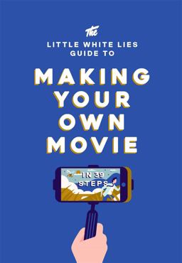 Little White Lies Guide to Making Your Own Movie In 39 Steps  9781786270658 Front Cover