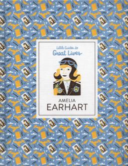 Little Guides to Great Lives: Amelia Earhart