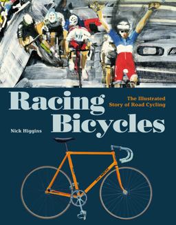 Racing Bicycles The Illustrated Story of Road Cycling  9781786271662 Front Cover