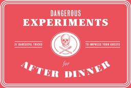 Dangerous Experiments for after Dinner 21 Daredevil Tricks to Impress Your Guests  9781786272447 Front Cover