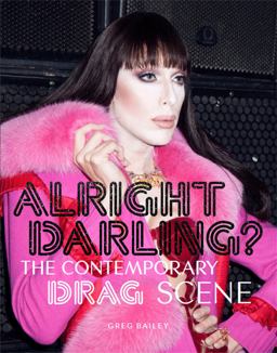 Alright Darling? The Contemporary Drag Scene  9781786272874 Front Cover