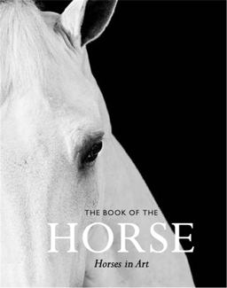 The Book of the Horse: Horses in Art  9781786272928 Front Cover