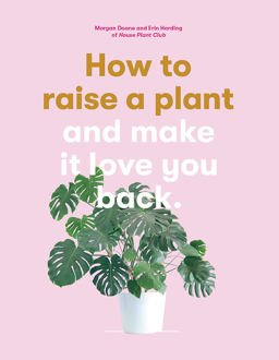 How to Raise a Plant And Make It Love You Back  9781786273017 Front Cover