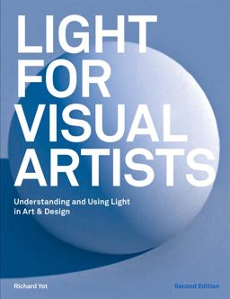 Light for Visual Artists Second Edition Understanding and Using Light in Art and Design 2nd 9781786274519 Front Cover