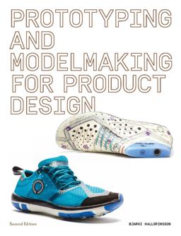 Prototyping and Modelmaking for Product Design Second Edition (Essential Reading for Students and Design Professionals, Digital Processes, 3D Printing, Product Development) 2nd 9781786275110 Front Cover
