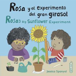 Rosa y el Experimento Del Gran Girasol/Rosa's Big Sunflower Experiment