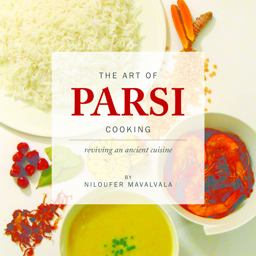 Art of Parsi Cooking Reviving an Ancient Cuisine 2016 9781786290427 Front Cover