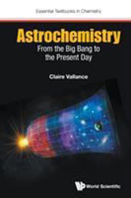 Astrochemistry and Atmospheric Chemistry: from the Big Bang to the Present Day  9781786340382 Front Cover