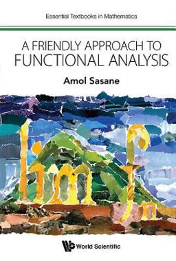 Friendly Approach to Functional Analysis 1st 9781786343345 Front Cover
