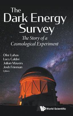 The Dark Energy Survey The Story of a Cosmological Experiment  9781786348357 Front Cover
