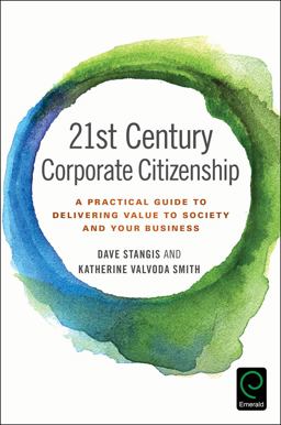 21st Century Corporate Citizenship A Practical Guide to Delivering Value to Society and Your Business  9781786356109 Front Cover