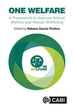 One Welfare A Framework to Improve Animal Welfare and Human Wellbeing  9781786393852 Front Cover