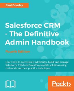 Salesforce CRM - the Definitive Admin Handbook