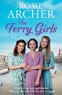 Ferry Girls A Heart-Warming Saga of Secrets, Friendships and Wartime Spirit  9781786483317 Front Cover